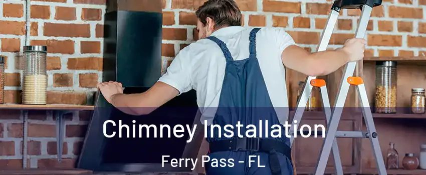  Chimney Installation Ferry Pass - FL