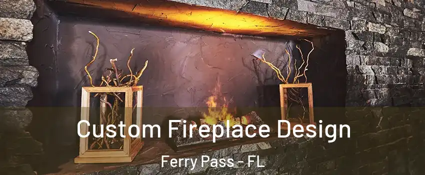  Custom Fireplace Design Ferry Pass - FL