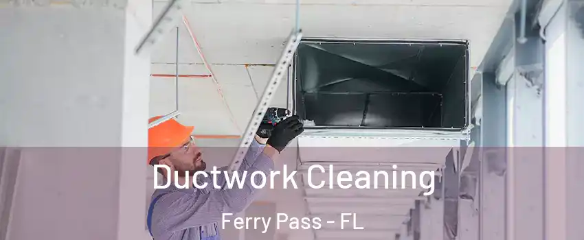  Ductwork Cleaning Ferry Pass - FL