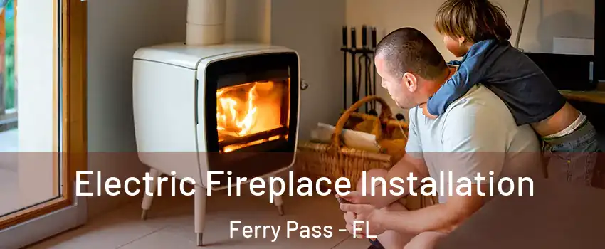  Electric Fireplace Installation Ferry Pass - FL