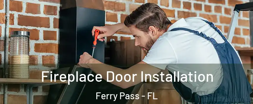  Fireplace Door Installation Ferry Pass - FL
