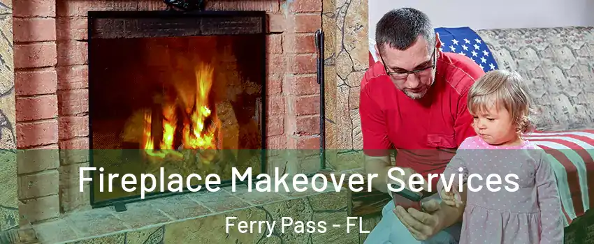  Fireplace Makeover Services Ferry Pass - FL