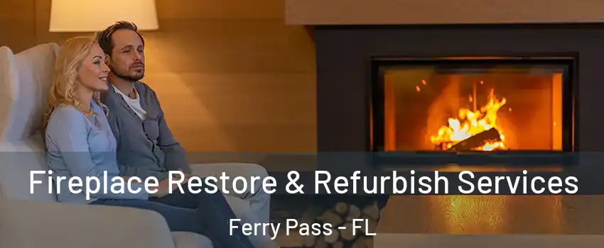  Fireplace Restore & Refurbish Services Ferry Pass - FL
