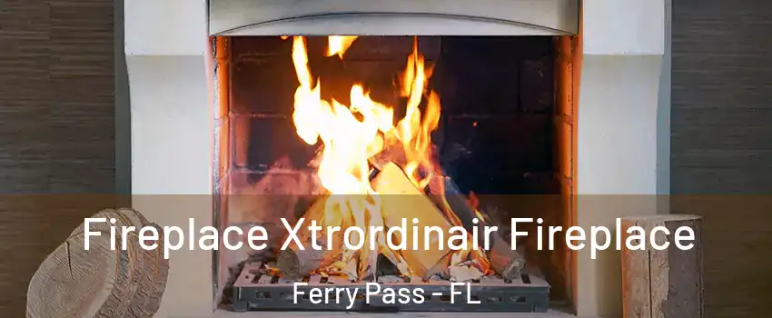  Fireplace Xtrordinair Fireplace Ferry Pass - FL