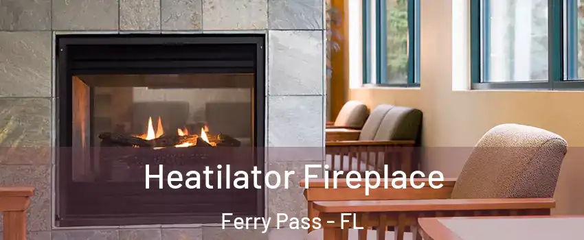  Heatilator Fireplace Ferry Pass - FL