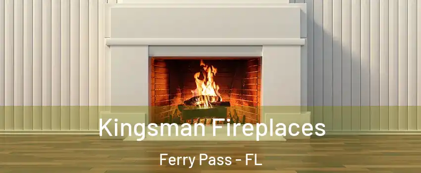  Kingsman Fireplaces Ferry Pass - FL