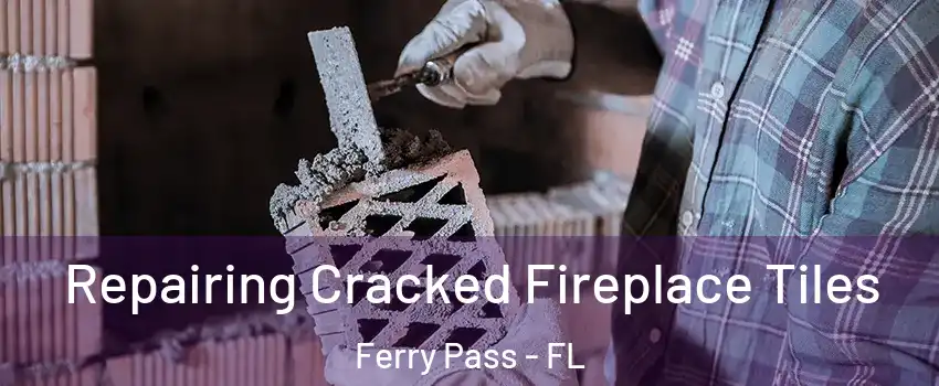  Repairing Cracked Fireplace Tiles Ferry Pass - FL