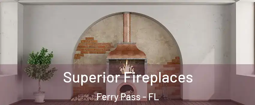 Superior Fireplaces Ferry Pass - FL