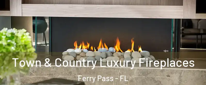  Town & Country Luxury Fireplaces Ferry Pass - FL