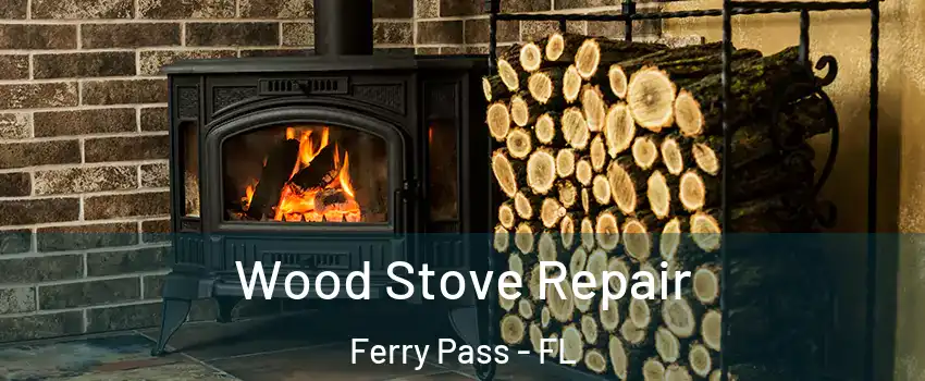  Wood Stove Repair Ferry Pass - FL